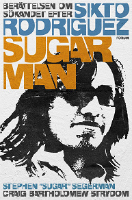 Omslagsbild för Sugar Man : berättelsen om sökandet efter Sixto Rodriguez