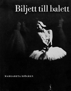 Cover for Biljett till balett : 18 svenska danskonstnärer
