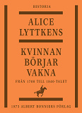 Omslagsbild för Kvinnan börjar vakna : den svenska kvinnans historia från 1700 till 1840-talet