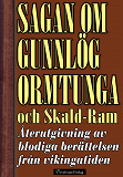 Cover for Sagan om Gunnlög Ormtunga och Skald-Ram.  Återutgivning av blodiga berättelsen från vikingatiden
