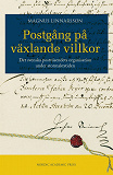 Omslagsbild för Postgång på växlande villkor : det svenska postväsendets organisation under stormaktstiden
