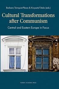 Omslagsbild för Cultural transformations after communism : Central and Eastern Europe in focus