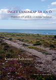 Omslagsbild för Inget landskap är en ö : dialektik och praktik i öländska landskap