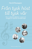 Omslagsbild för Från tysk höst till tysk vår : fem musikpersonligheter i svensk exil i skuggan av nazismen och kalla kriget