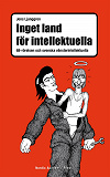 Omslagsbild för Inget land för intellektuella : 68-rörelsen och svenska vänsterintellektuella 