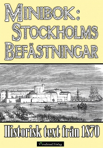 Omslagsbild för Skildring av Stockholms befästningar år 1870 – minibok med historisk text