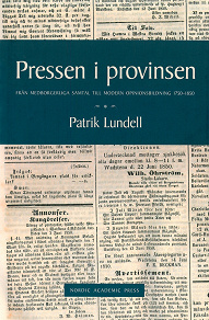 Cover for Pressen i provinsen: Från medborgerliga samtal till modern opinionsbildning 1750-1850