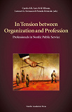 Omslagsbild för In tension between organization and profession : professionals in Nordic public service 