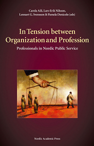 Omslagsbild för In tension between organization and profession : professionals in Nordic public service 