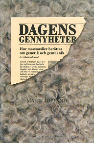 Cover for Dagens gennyheter : hur massmedier berättar om genetik och genteknik