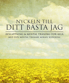 Cover for Ditt bästa jag : Nyckeln till ditt bästa jag genom mental träning
