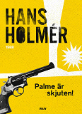 Omslagsbild för Olof Palme är skjuten!