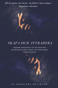 Cover for Skapa och attrahera -Tankar och önskningar MATERIALISERAS
