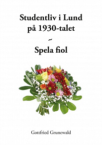 Omslagsbild för Studentliv i Lund på 1930-talet - Spela fiol