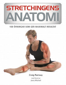 Omslagsbild för Stretchingens anatomi : 100 övningar som ger maximalt resultat