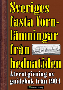 Omslagsbild för Sveriges fasta fornlämningar från hednatiden – 1904 års upplaga