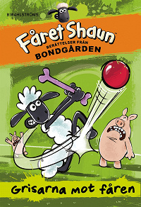 Omslagsbild för Fåret Shaun: Berättelser från Bondgården 4 - Grisarna mot fåren