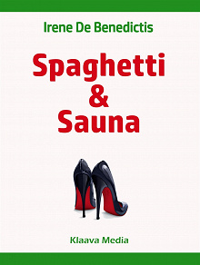 Omslagsbild för Spaghetti & Sauna – Discovering the Rational Finnish Culture through the Eyes of an Emotional Italian