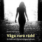 Cover for Våga vara rädd: en bok om utmattningssyndrom