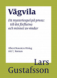 Omslagsbild för Vägvila : ett mysteriespel på prosa: till det förflutna och minnet av vindar