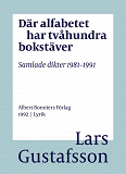 Omslagsbild för Där alfabetet har tvåhundra bokstäver : samlade dikter 1981-1991