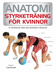 Cover for Anatomi : styrketräning för kvinnor - 70 övningar som ger maximalt resultat