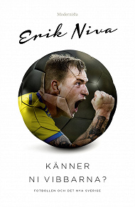 Cover for Känner ni vibbarna?: Fotbollen och det nya Sverige