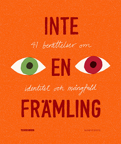 Cover for Inte en främling : 41 berättelser om identitet och mångfald