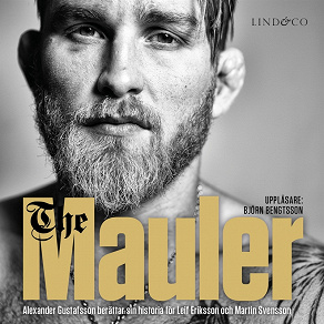 Omslagsbild för The Mauler : Alexander Gustafsson berättar för Leif Eriksson och Martin Svensson