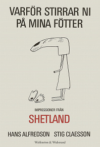 Omslagsbild för Varför stirrar ni på mina fötter : impressioner från Shetland