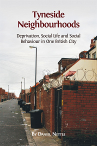 Omslagsbild för Tyneside Neighbourhoods: Deprivation, Social Life and Social Behaviour in One British City