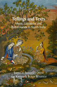 Omslagsbild för Tellings and Texts: Music, Literature and Performance in North India