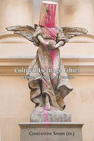 Omslagsbild för Cultural Heritage Ethics: Between Theory and Practice