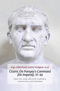 Omslagsbild för Cicero, On Pompey's Command (De Imperio), 27-49: Latin Text, Study Aids with Vocabulary, Commentary, and Translation