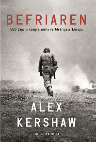 Omslagsbild för Befriaren. 500 dagars kamp i andra världskrigets Europa