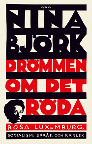 Omslagsbild för Drömmen om det röda : Rosa Luxemburg, socialism, språk och kärlek