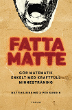Cover for Fatta matte : gör matematik enkelt med kraftfull minnesträning