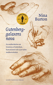 Cover for Gutenberggalaxens nova : En essäberättelse om Erasmus av Rotterdam, humanismen och 1500-talets medierevolution