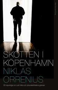 Omslagsbild för Skotten i Köpenhamn : ett reportage om Lars Vilks, extremism och yttrandefrihetens gränser