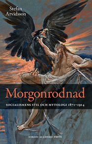 Omslagsbild för Morgonrodnad: Socialismens stil och mytologi 1871-1914