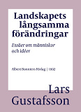 Omslagsbild för Landskapets långsamma förändringar : essäer om människor och idéer