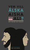 Cover for Vem vill älska Aisha och Ali?
