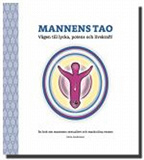 Cover for Mannens Tao: Vägen till lycka, potens och livskraft! En bok om mannens sexualitet och maskulina essens