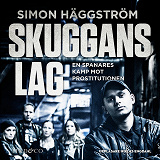 Cover for Skuggans lag : en spanares kamp mot prostitutionen