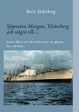 Omslagsbild för Sjöpoeten Morgan, Västerberg och några till…: Sexton dikter och tolv andra texter om sjömän, hav, och båtar…