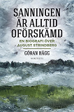 Cover for "Sanningen är alltid oförskämd" : en biografi över August Strindberg