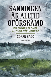 Omslagsbild för "Sanningen är alltid oförskämd" : en biografi över August Strindberg