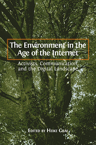 Omslagsbild för The Environment in the Age of the Internet: Activists, Communication, and the Digital Landscape