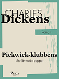Cover for Pickwick-klubbens efterlämnade papper, innehållande en trogen skildring av de korresponderande ledamöternas strövtåg, faror, resor och äventyr