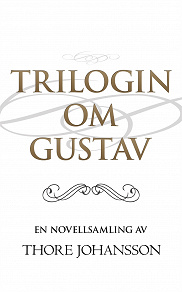 Omslagsbild för TRILOGIN OM GUSTAV